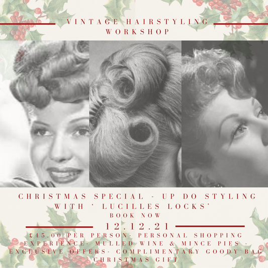 Vintage Hairstyling Workshop with ‘ Lucilles Locks’ - Christmas Special Up Do Styling with Mulled Wine & Mince Pies 12.12.21