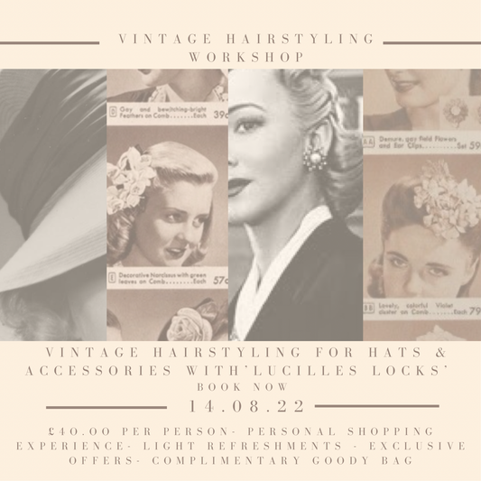 Vintage Hairstyling Workshop with ‘ Lucille’s Locks ‘ - Hairstyling For Hats & Accessories 14.08.2022